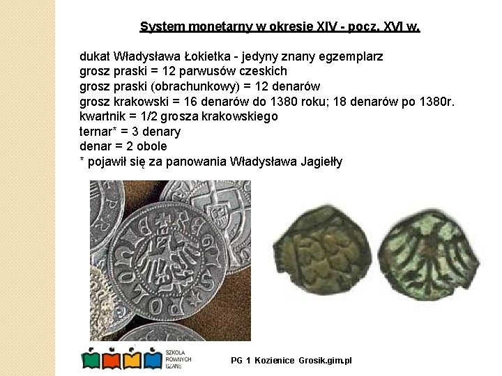 System monetarny w okresie XIV - pocz. XVI w. dukat Władysława Łokietka - jedyny