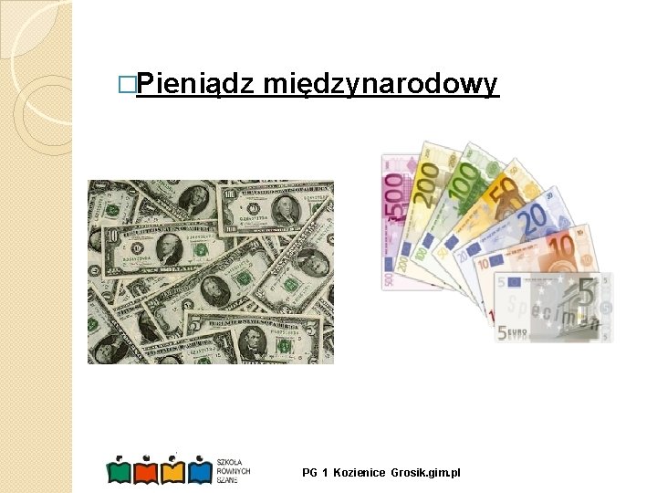 �Pieniądz międzynarodowy PG 1 Kozienice Grosik. gim. pl 