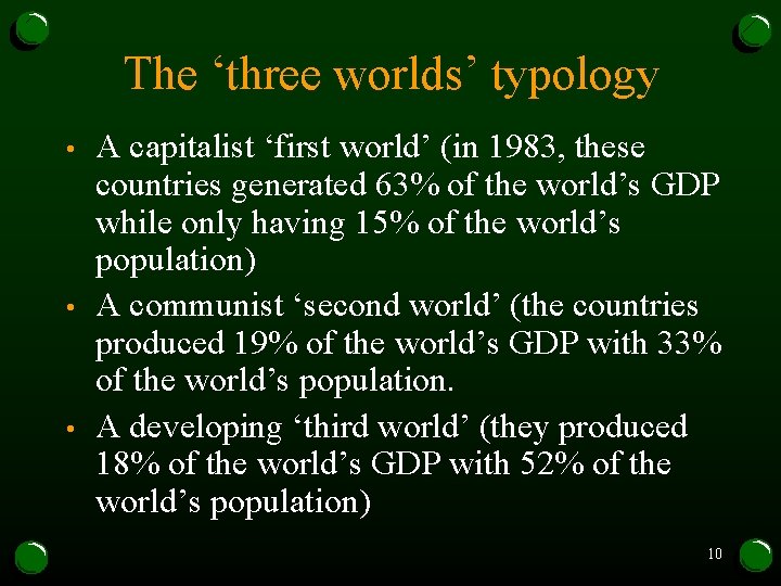 The ‘three worlds’ typology • • • A capitalist ‘first world’ (in 1983, these The ‘three worlds’ typology • • • A capitalist ‘first world’ (in 1983, these