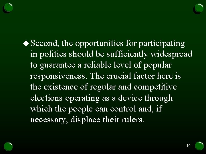 u Second, the opportunities for participating in politics should be sufficiently widespread to guarantee u Second, the opportunities for participating in politics should be sufficiently widespread to guarantee