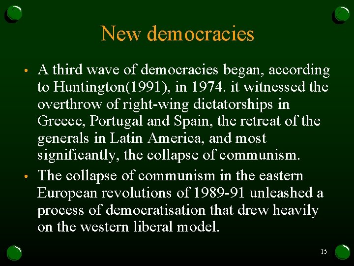New democracies • • A third wave of democracies began, according to Huntington(1991), in New democracies • • A third wave of democracies began, according to Huntington(1991), in
