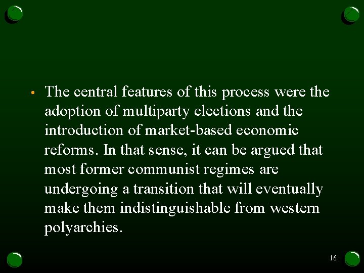 • The central features of this process were the adoption of multiparty elections • The central features of this process were the adoption of multiparty elections