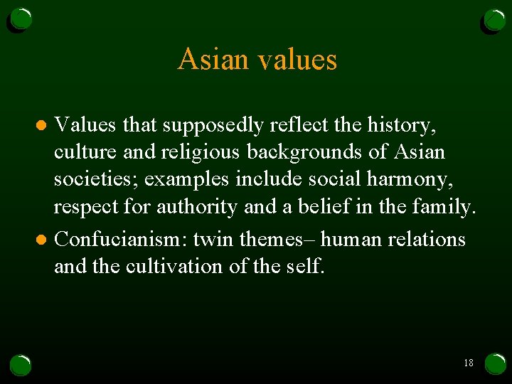Asian values Values that supposedly reflect the history, culture and religious backgrounds of Asian Asian values Values that supposedly reflect the history, culture and religious backgrounds of Asian