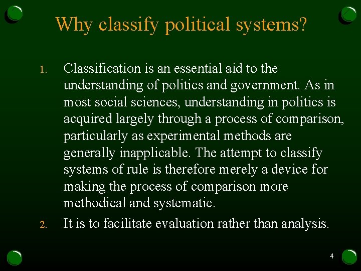 Why classify political systems? 1. 2. Classification is an essential aid to the understanding Why classify political systems? 1. 2. Classification is an essential aid to the understanding