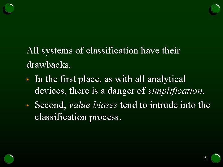 All systems of classification have their drawbacks. • In the first place, as with All systems of classification have their drawbacks. • In the first place, as with