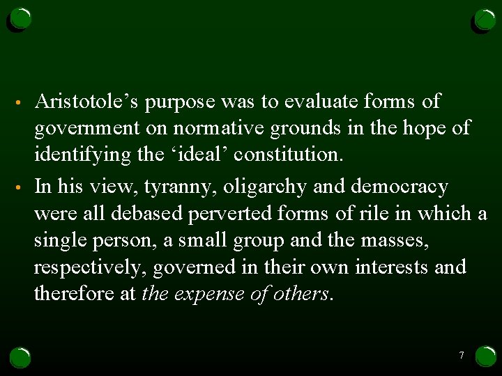 • • Aristotole’s purpose was to evaluate forms of government on normative grounds • • Aristotole’s purpose was to evaluate forms of government on normative grounds