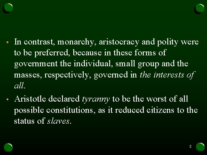 • • In contrast, monarchy, aristocracy and polity were to be preferred, because • • In contrast, monarchy, aristocracy and polity were to be preferred, because