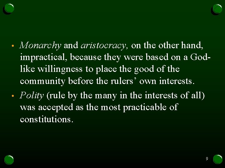 • • Monarchy and aristocracy, on the other hand, impractical, because they were • • Monarchy and aristocracy, on the other hand, impractical, because they were