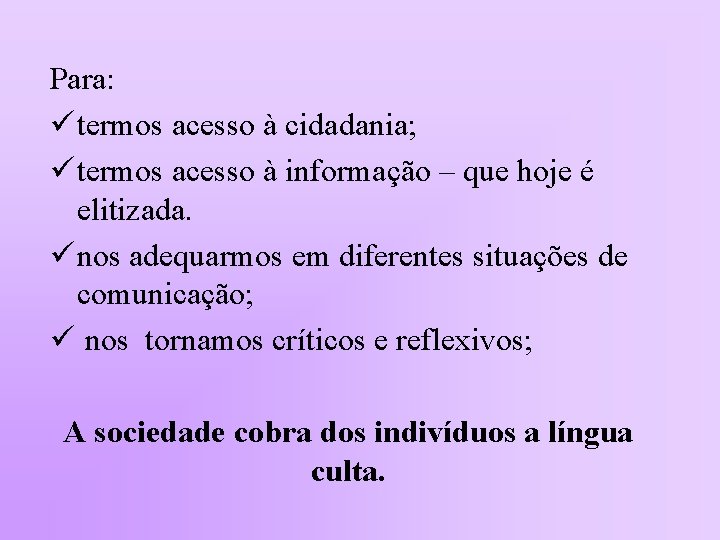 Para: ü termos acesso à cidadania; ü termos acesso à informação – que hoje