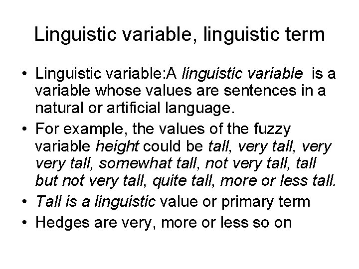 Linguistic variable, linguistic term • Linguistic variable: A linguistic variable is a variable whose