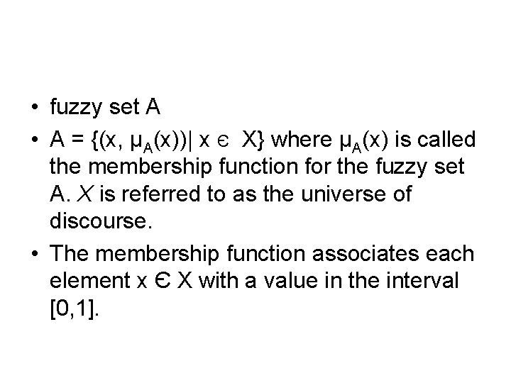  • fuzzy set A • A = {(x, µA(x))| x Є X} where