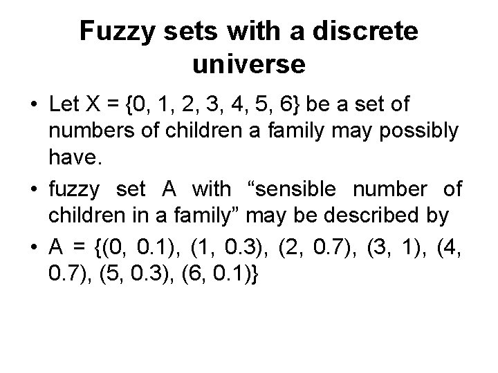 Fuzzy sets with a discrete universe • Let X = {0, 1, 2, 3,