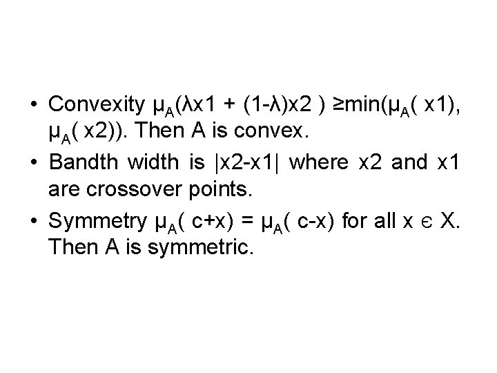  • Convexity µA(λx 1 + (1 -λ)x 2 ) ≥min(µA( x 1), µA(