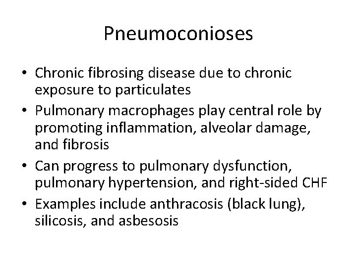 Pneumoconioses • Chronic fibrosing disease due to chronic exposure to particulates • Pulmonary macrophages