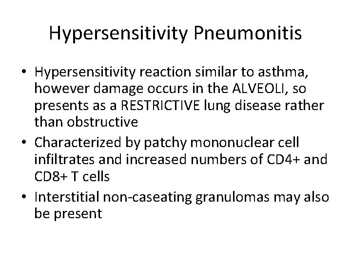 Hypersensitivity Pneumonitis • Hypersensitivity reaction similar to asthma, however damage occurs in the ALVEOLI,