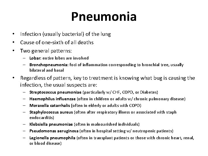 Pneumonia • Infection (usually bacterial) of the lung • Cause of one-sixth of all