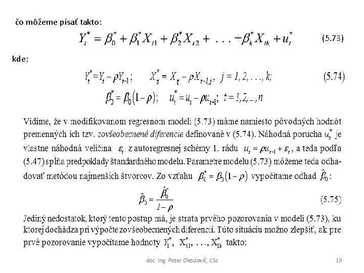 čo môžeme písať takto: (5. 73) kde: doc. Ing. Peter Obtulovič, CSc 19 