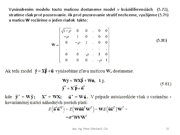 Vynásobením modelu touto maticou dostaneme model v kvázidiferenciách (5. 72), stratíme však prvé pozorovanie.