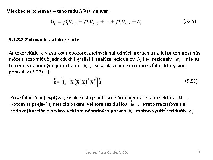 Všeobecne schéma r – tého rádu AR(r) má tvar: (5. 49) 5. 1. 3.