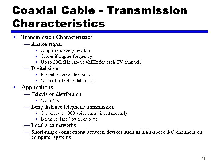 Coaxial Cable - Transmission Characteristics • Transmission Characteristics — Analog signal • Amplifiers every