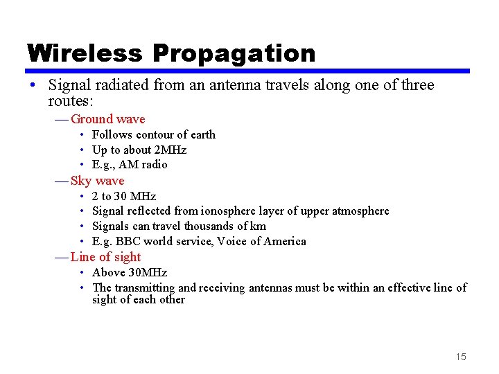 Wireless Propagation • Signal radiated from an antenna travels along one of three routes: