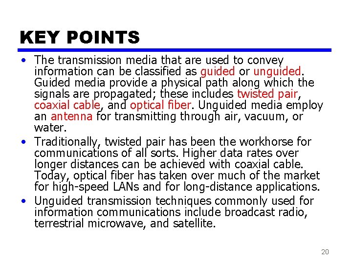 KEY POINTS • The transmission media that are used to convey information can be