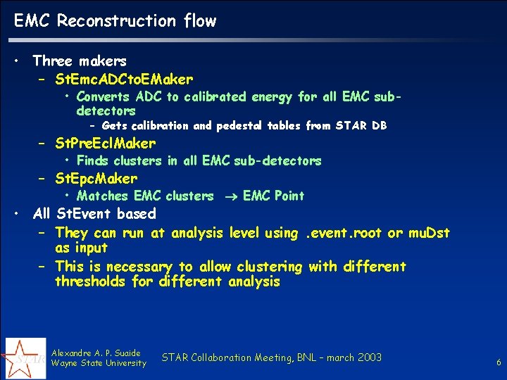 EMC Reconstruction flow • Three makers – St. Emc. ADCto. EMaker • Converts ADC