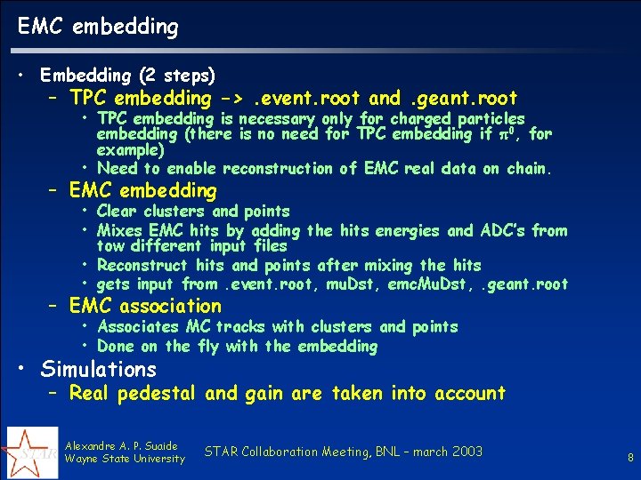 EMC embedding • Embedding (2 steps) – TPC embedding ->. event. root and. geant.