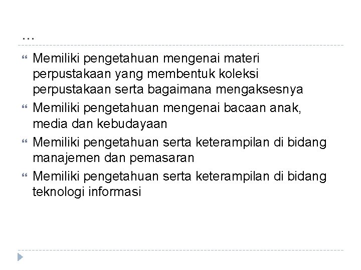 . . . Memiliki pengetahuan mengenai materi perpustakaan yang membentuk koleksi perpustakaan serta bagaimana