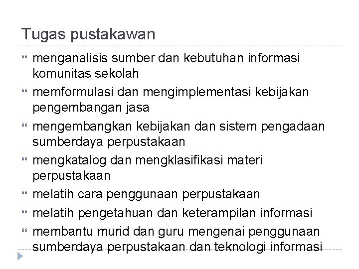 Tugas pustakawan menganalisis sumber dan kebutuhan informasi komunitas sekolah memformulasi dan mengimplementasi kebijakan pengembangan