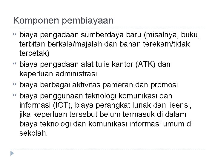 Komponen pembiayaan biaya pengadaan sumberdaya baru (misalnya, buku, terbitan berkala/majalah dan bahan terekam/tidak tercetak)