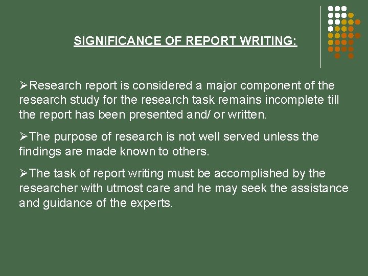 SIGNIFICANCE OF REPORT WRITING: ØResearch report is considered a major component of the research