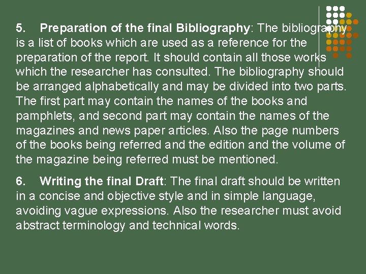 5. Preparation of the final Bibliography: The bibliography is a list of books which