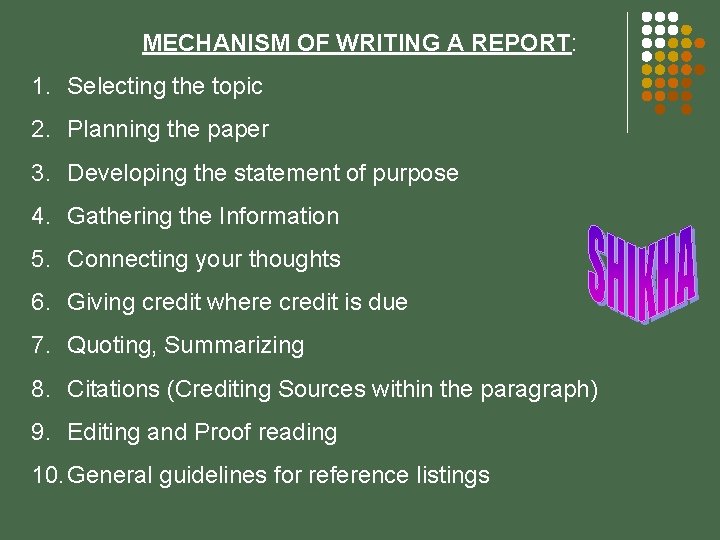 MECHANISM OF WRITING A REPORT: 1. Selecting the topic 2. Planning the paper 3.