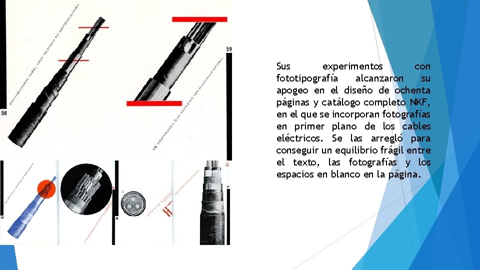 Sus experimentos con fototipografía alcanzaron su apogeo en el diseño de ochenta páginas y Sus experimentos con fototipografía alcanzaron su apogeo en el diseño de ochenta páginas y
