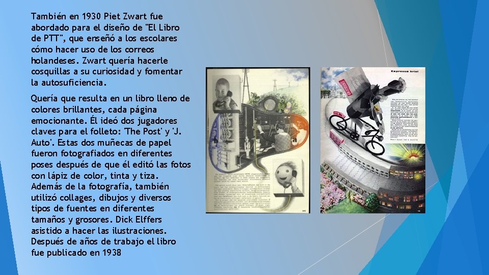 También en 1930 Piet Zwart fue abordado para el diseño de "El Libro de También en 1930 Piet Zwart fue abordado para el diseño de "El Libro de