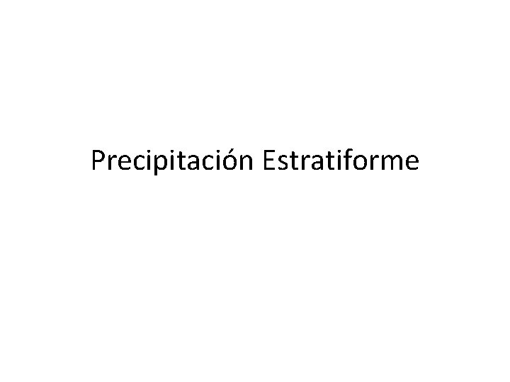 Precipitación Estratiforme 