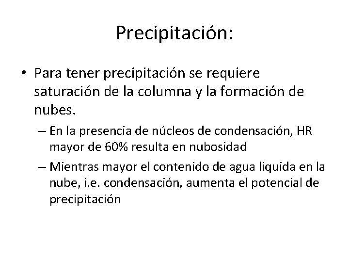 Precipitación: • Para tener precipitación se requiere saturación de la columna y la formación