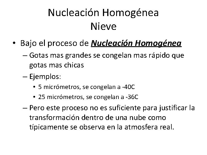 Nucleación Homogénea Nieve • Bajo el proceso de Nucleación Homogénea – Gotas mas grandes