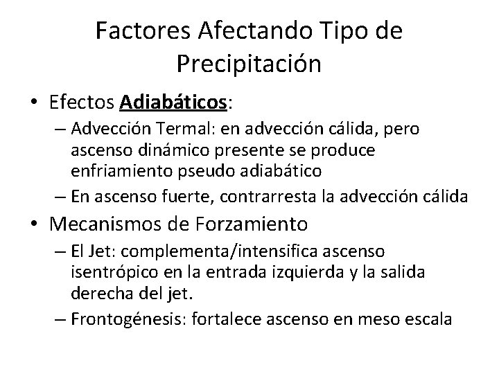 Factores Afectando Tipo de Precipitación • Efectos Adiabáticos: – Advección Termal: en advección cálida,