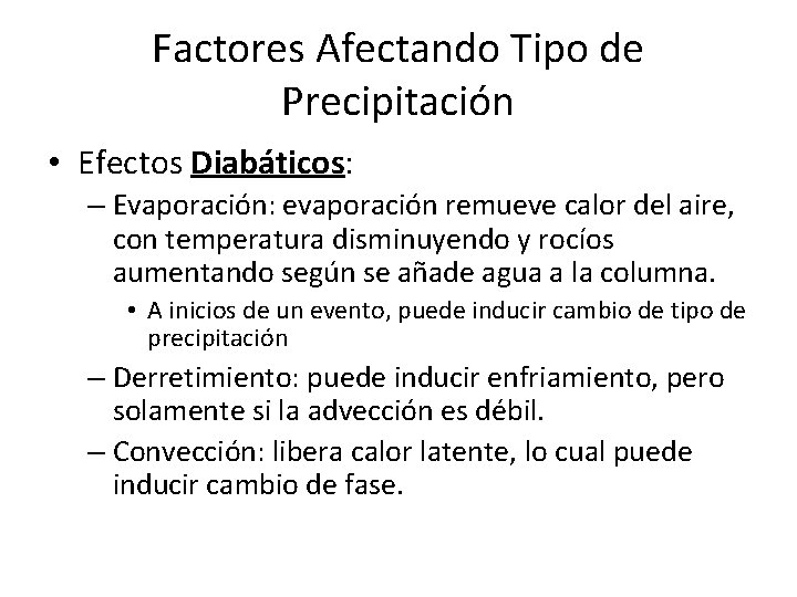 Factores Afectando Tipo de Precipitación • Efectos Diabáticos: – Evaporación: evaporación remueve calor del