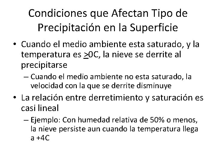 Condiciones que Afectan Tipo de Precipitación en la Superficie • Cuando el medio ambiente