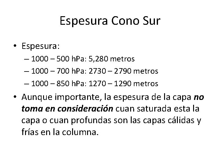 Espesura Cono Sur • Espesura: – 1000 – 500 h. Pa: 5, 280 metros