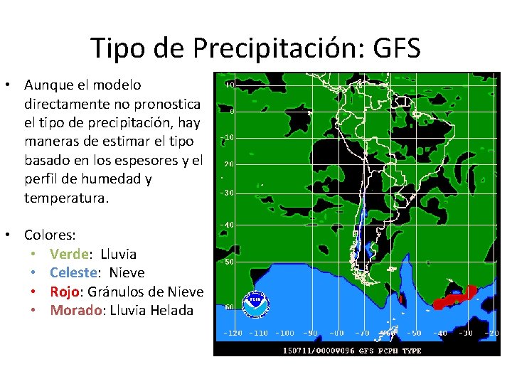 Tipo de Precipitación: GFS • Aunque el modelo directamente no pronostica el tipo de