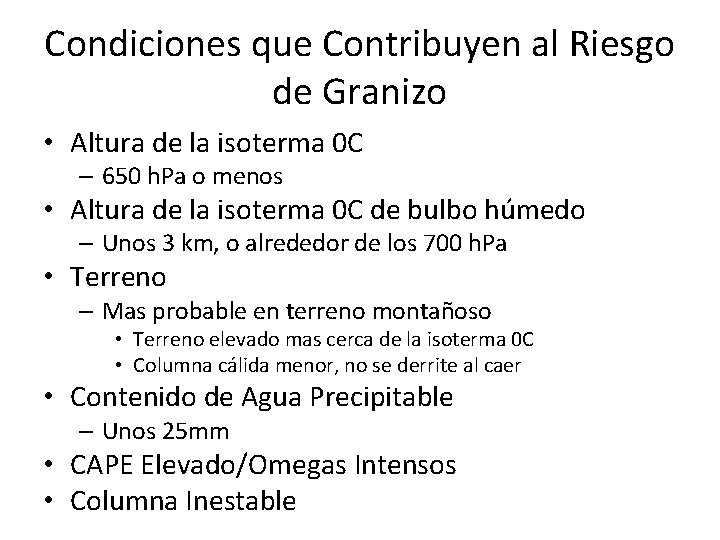 Condiciones que Contribuyen al Riesgo de Granizo • Altura de la isoterma 0 C