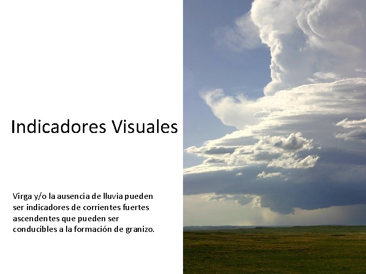 Indicadores Visuales Virga y/o la ausencia de lluvia pueden ser indicadores de corrientes fuertes