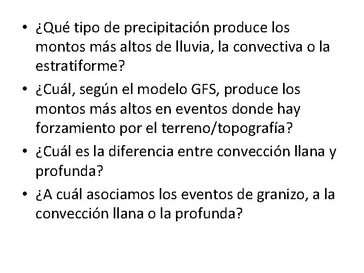  • ¿Qué tipo de precipitación produce los montos más altos de lluvia, la