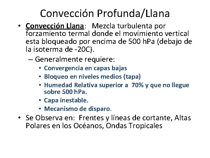 Convección Profunda/Llana • Convección Llana: Mezcla turbulenta por forzamiento termal donde el movimiento vertical