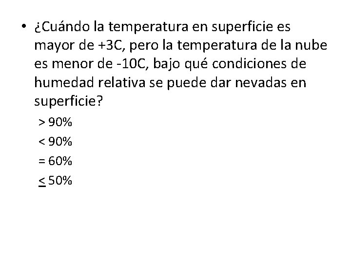  • ¿Cuándo la temperatura en superficie es mayor de +3 C, pero la