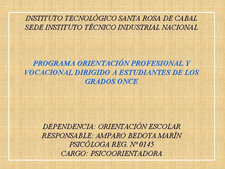 INSTITUTO TECNOLÓGICO SANTA ROSA DE CABAL SEDE INSTITUTO TÉCNICO INDUSTRIAL NACIONAL PROGRAMA ORIENTACIÓN PROFESIONAL